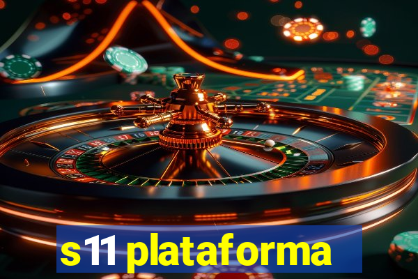 s11 plataforma